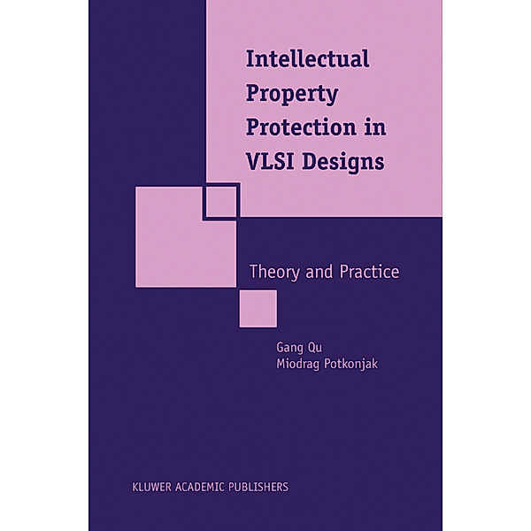 Intellectual Property Protection in VLSI Designs, Gang Qu, Miodrag Potkonjak