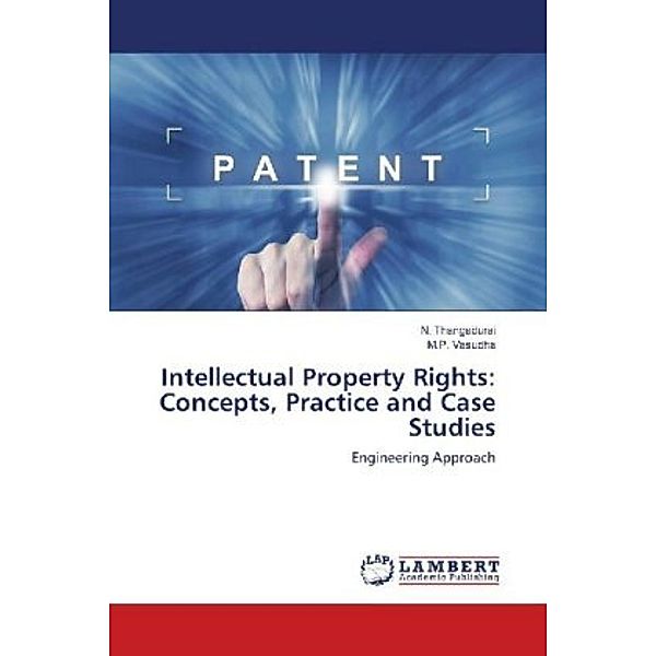Intellectual Property Rights: Concepts, Practice and Case Studies, N. Thangadurai, M. P. Vasudha