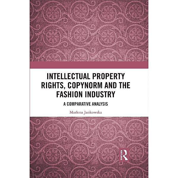 Intellectual Property Rights, Copynorm and the Fashion Industry, Marlena Jankowska