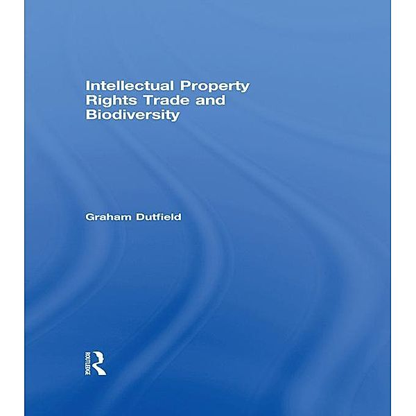 Intellectual Property Rights Trade and Biodiversity, Graham Dutfield