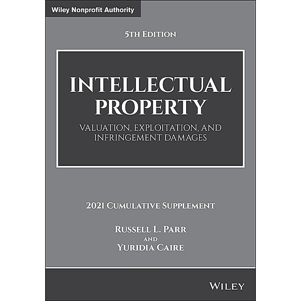 Intellectual Property, Valuation, Exploitation, and Infringement Damages / Wiley Nonprofit Authority, Russell L. Parr