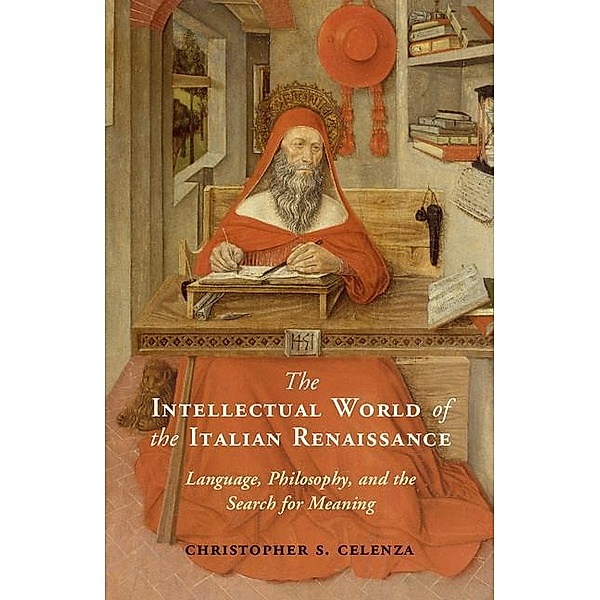 Intellectual World of the Italian Renaissance, Christopher S. Celenza