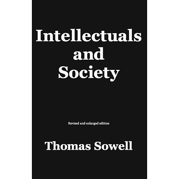 Intellectuals and Society, Thomas Sowell