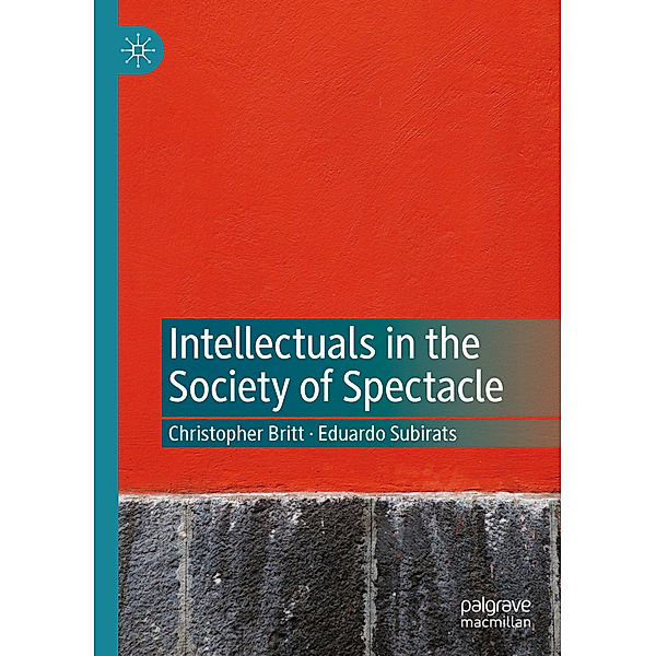 Intellectuals in the Society of Spectacle, Christopher Britt, Eduardo Subirats