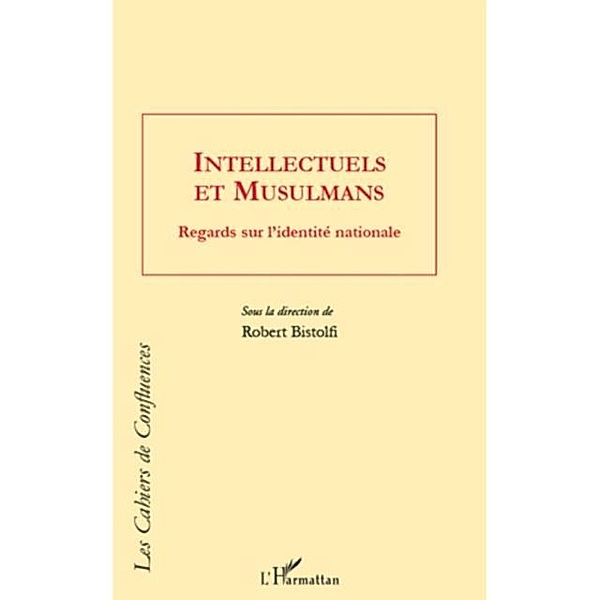 Intellectuels et musulmans - regards sur l'identite national / Hors-collection, Robert Bistolfi
