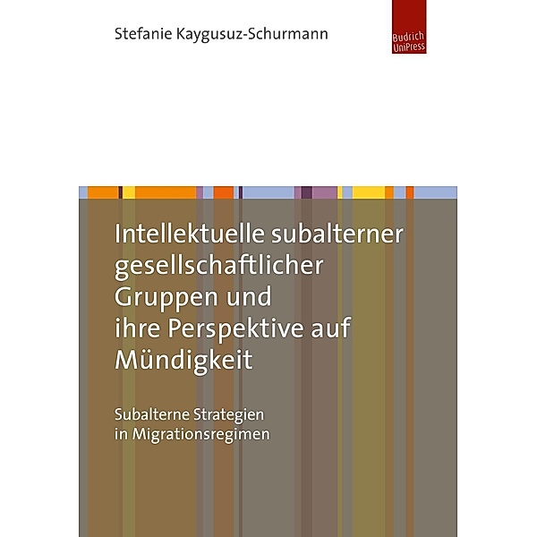 Intellektuelle subalterner gesellschaftlicher Gruppen und ihre Perspektive auf Mündigkeit, Stefanie Kaygusuz-Schurmann