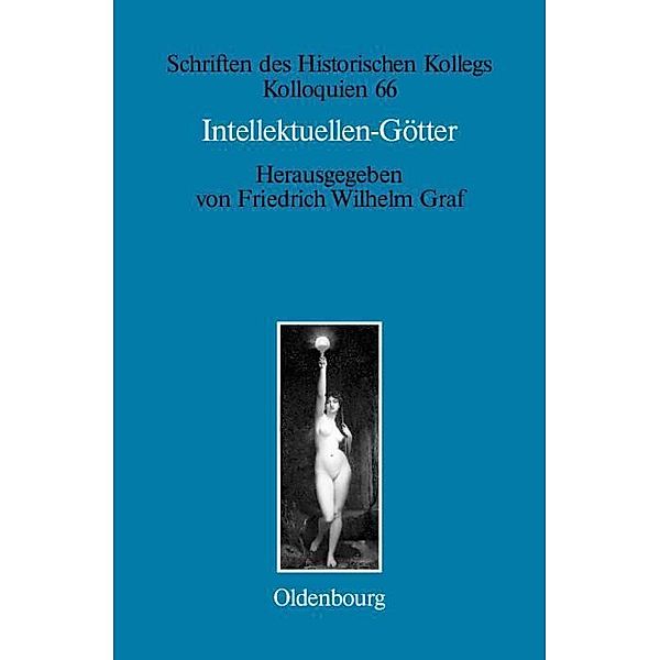 Intellektuellen-Götter / Schriften des Historischen Kollegs Bd.66