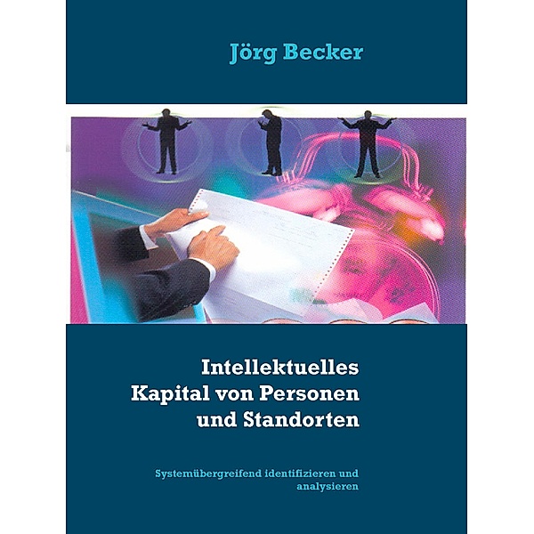 Intellektuelles Kapital von Personen und Standorten, Jörg Becker