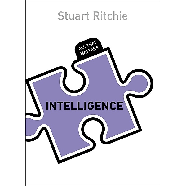 Intelligence: All That Matters / All That Matters, Stuart Ritchie