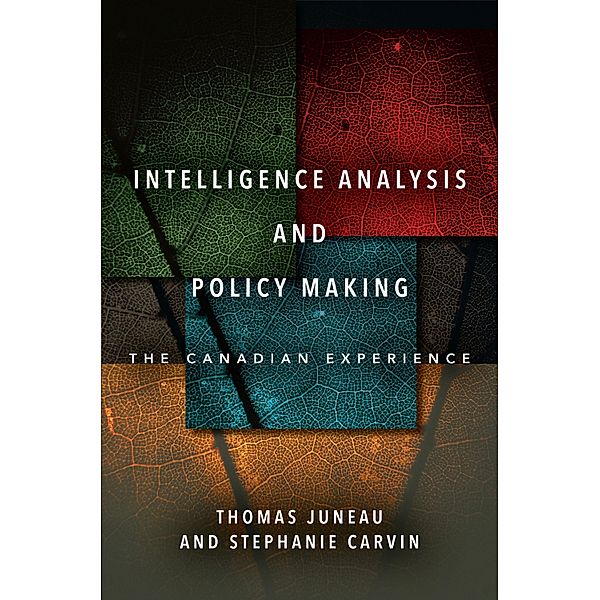 Intelligence Analysis and Policy Making, Thomas Juneau, Stephanie Carvin