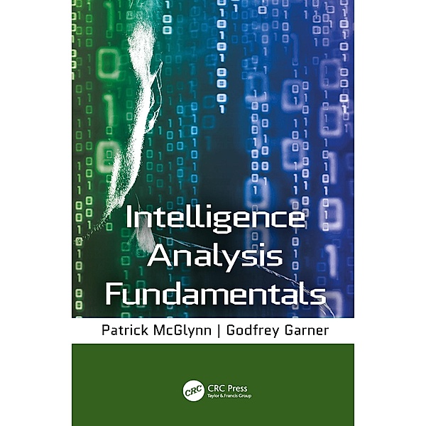 Intelligence Analysis Fundamentals, Godfrey Garner, Patrick McGlynn