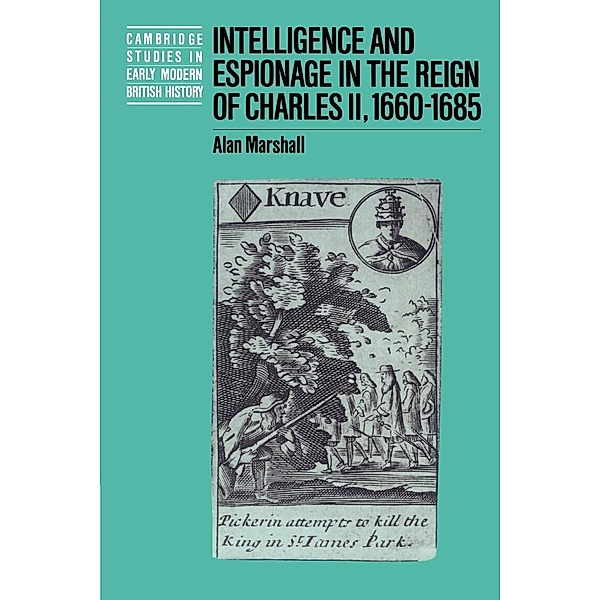 Intelligence and Espionage in the Reign of Charles II, 1660 1685, Alan Marshall