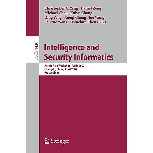 Intelligence and Security Informatics / Lecture Notes in Computer Science Bd.4430