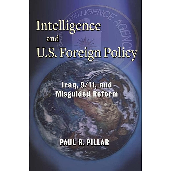 Intelligence and U.S. Foreign Policy, Paul Pillar