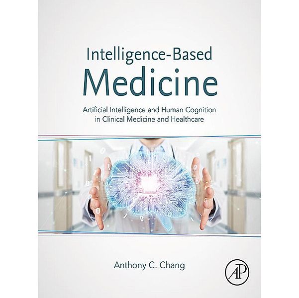 Intelligence-Based Medicine, Anthony C. Chang