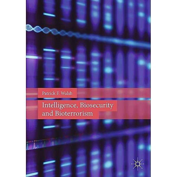 Intelligence, Biosecurity and Bioterrorism, Patrick F. Walsh