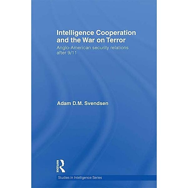 Intelligence Cooperation and the War on Terror, Adam D. M. Svendsen