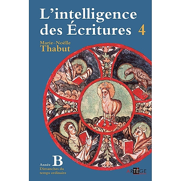 Intelligence des écritures - Volume 4 - Année B, Marie-Noëlle Thabut