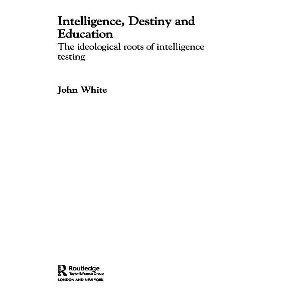 Intelligence, Destiny and Education, John White