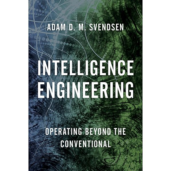 Intelligence Engineering / Security and Professional Intelligence Education Series, Adam D. M. Svendsen