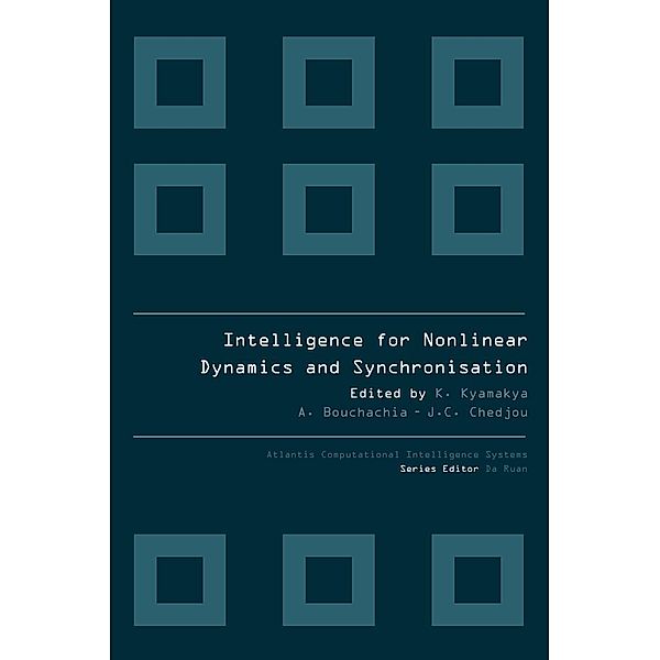 INTELLIGENCE FOR NONLINEAR DYNAMICS AND SYNCHRONISATION / Atlantis Computational Intelligence Systems Bd.3, Abdelhamid Bouchachia