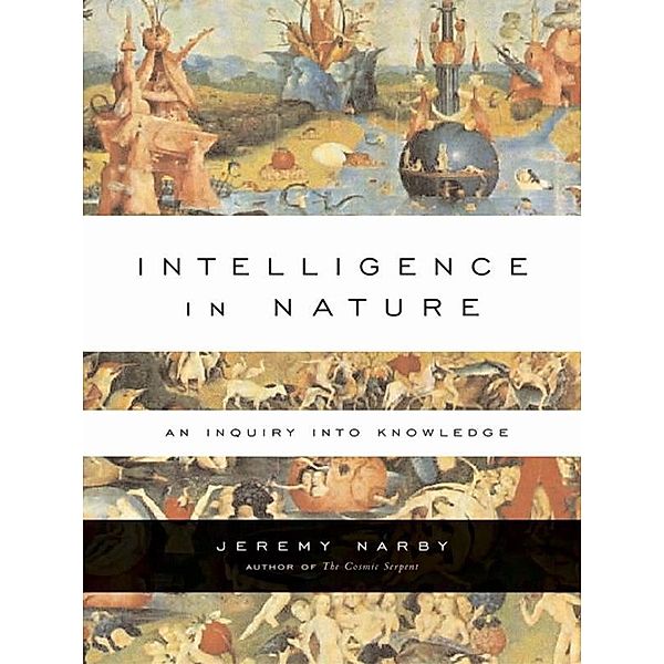 Intelligence in Nature, Jeremy Narby