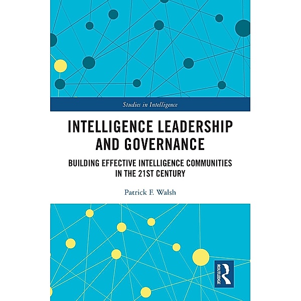 Intelligence Leadership and Governance, Patrick F. Walsh