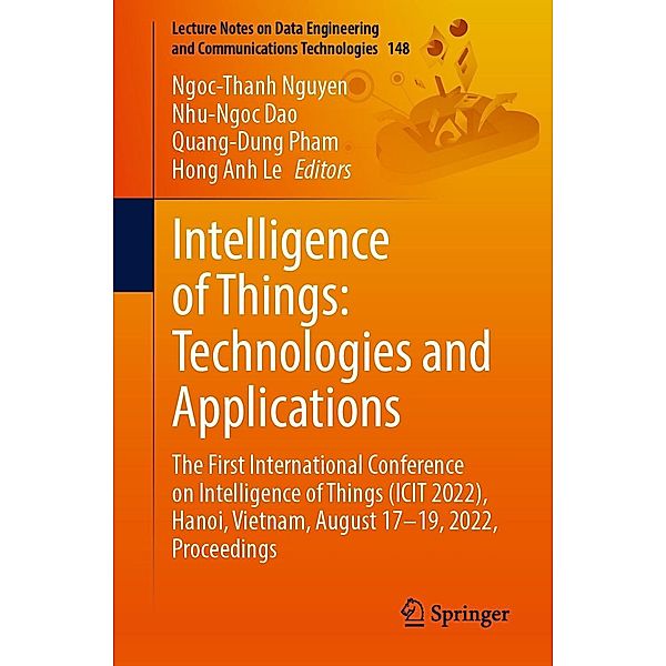 Intelligence of Things: Technologies and Applications / Lecture Notes on Data Engineering and Communications Technologies Bd.148