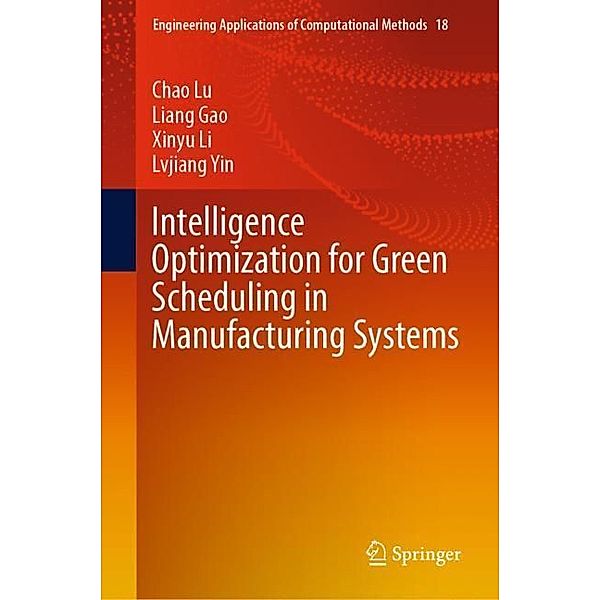 Intelligence Optimization for Green Scheduling in Manufacturing Systems, Chao Lu, Liang Gao, Xinyu Li, Lvjiang Yin