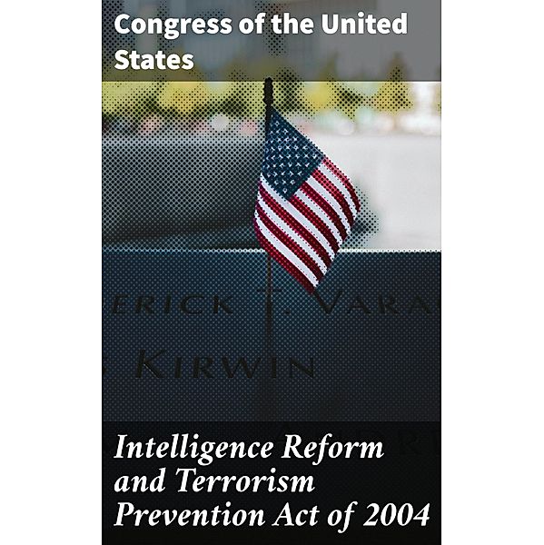 Intelligence Reform and Terrorism Prevention Act of 2004, Congress of the United States