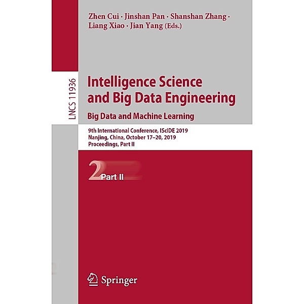 Intelligence Science and Big Data Engineering. Big Data and Machine Learning / Lecture Notes in Computer Science Bd.11936