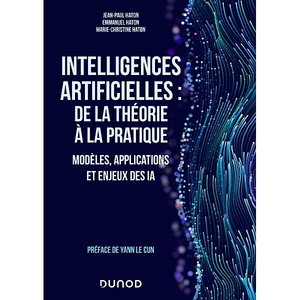 Intelligences artificielles : de la théorie à la pratique / Hors Collection, Jean-Paul Haton, Emmanuel Haton, Marie-Christine Haton