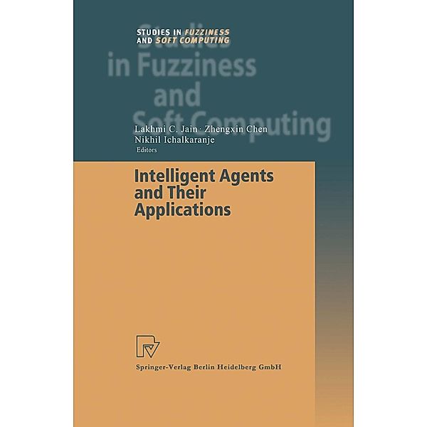 Intelligent Agents and Their Applications / Studies in Fuzziness and Soft Computing Bd.98
