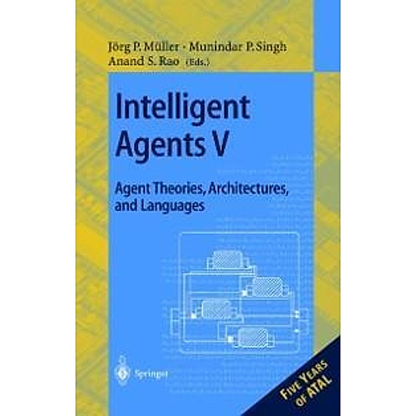 Intelligent Agents V: Agents Theories, Architectures, and Languages / Lecture Notes in Computer Science Bd.1555