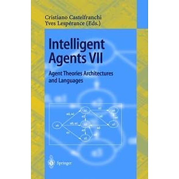 Intelligent Agents VII. Agent Theories Architectures and Languages / Lecture Notes in Computer Science Bd.1986