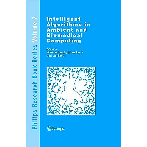 Intelligent Algorithms in Ambient and Biomedical Computing / Philips Research Book Series Bd.7