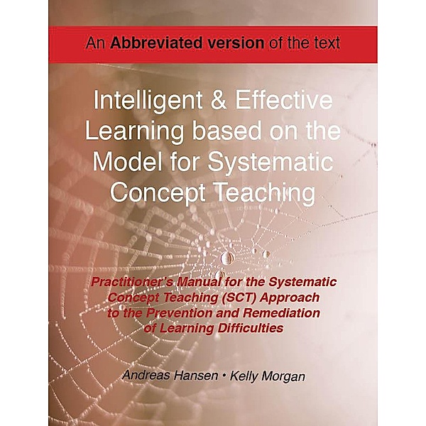 Intelligent and Effective Learning Based on the Model for Systematic Concept Teaching - Abbreviated Version, Andreas Hansen, Kelly Morgan
