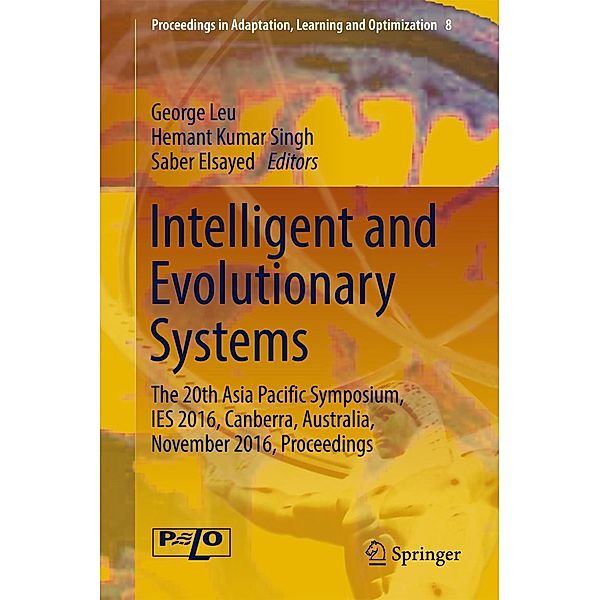 Intelligent and Evolutionary Systems / Proceedings in Adaptation, Learning and Optimization Bd.8