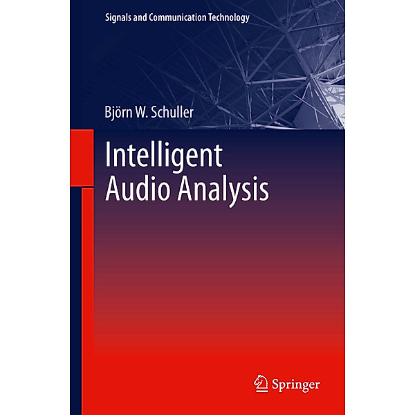 Intelligent Audio Analysis, Björn W. Schuller