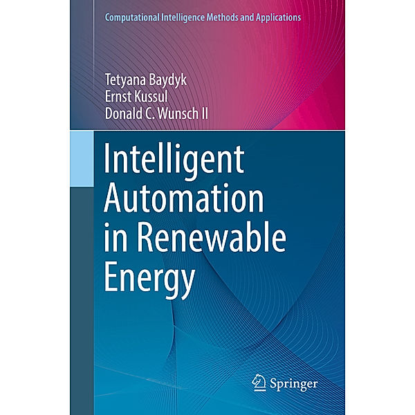 Intelligent Automation in Renewable Energy, Tetyana Baydyk, Ernst Kussul, Donald C. Wunsch