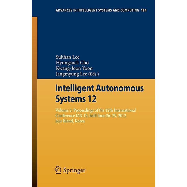 Intelligent Autonomous Systems 12 / Advances in Intelligent Systems and Computing Bd.194