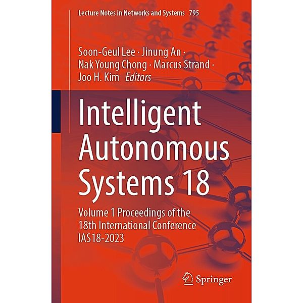 Intelligent Autonomous Systems 18 / Lecture Notes in Networks and Systems Bd.795