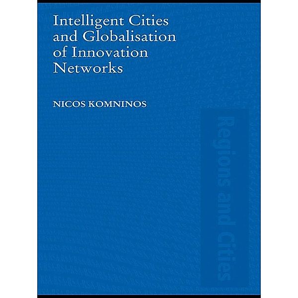 Intelligent Cities and Globalisation of Innovation Networks, Nicos Komninos