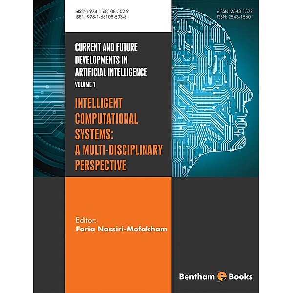 Intelligent Computational Systems: A Multi-Disciplinary Perspective / Current and Future Developments in Artificial Intelligence Bd.1