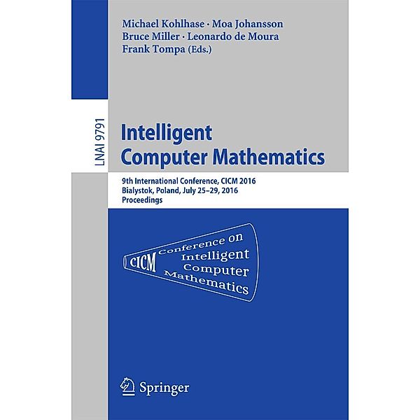Intelligent Computer Mathematics / Lecture Notes in Computer Science Bd.9791
