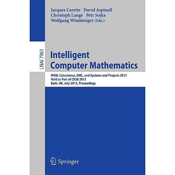 Intelligent Computer Mathematics / Lecture Notes in Computer Science Bd.7961