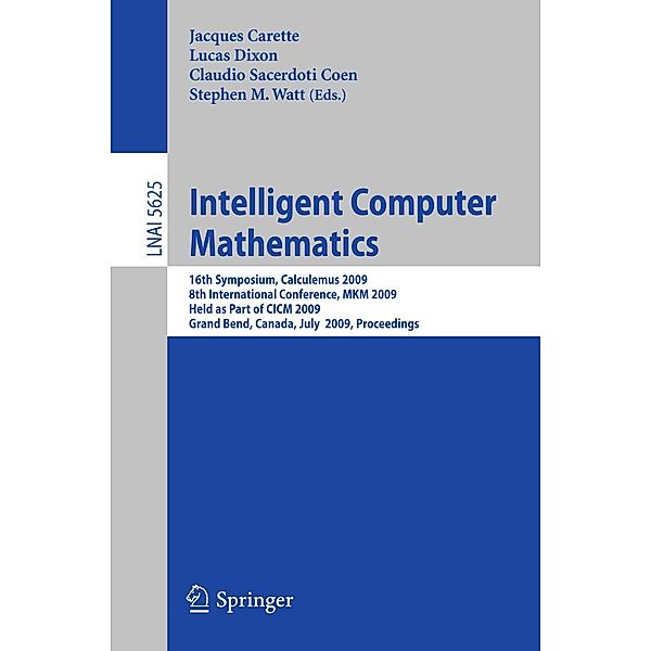 Intelligent Computer Mathematics / Lecture Notes in Computer Science Bd.5625