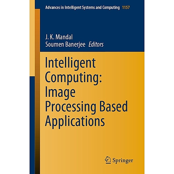 Intelligent Computing: Image Processing Based Applications / Advances in Intelligent Systems and Computing Bd.1157