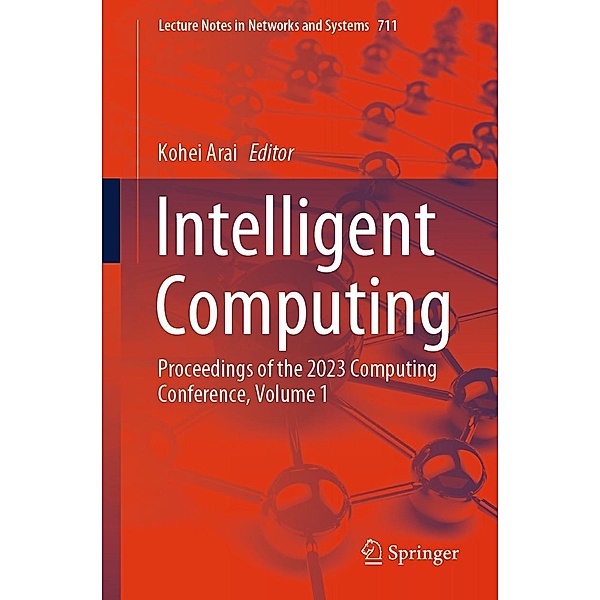 Intelligent Computing / Lecture Notes in Networks and Systems Bd.711