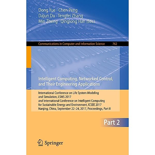 Intelligent Computing, Networked Control, and Their Engineering Applications / Communications in Computer and Information Science Bd.762